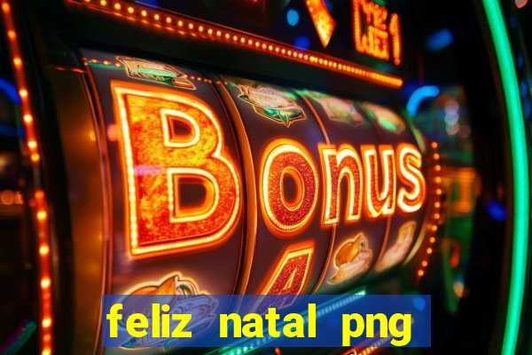 feliz natal png para imprimir